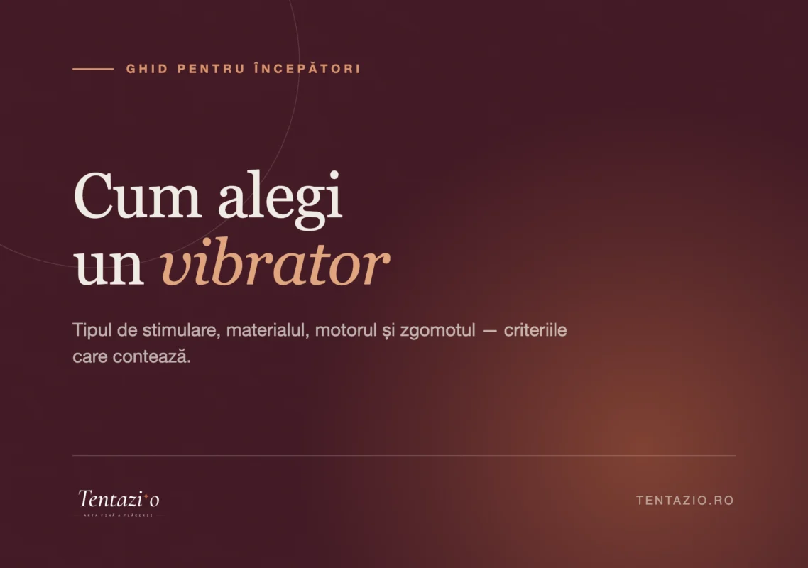 Ghid despre cum alegi un vibrator: tipuri, materiale și intensitate