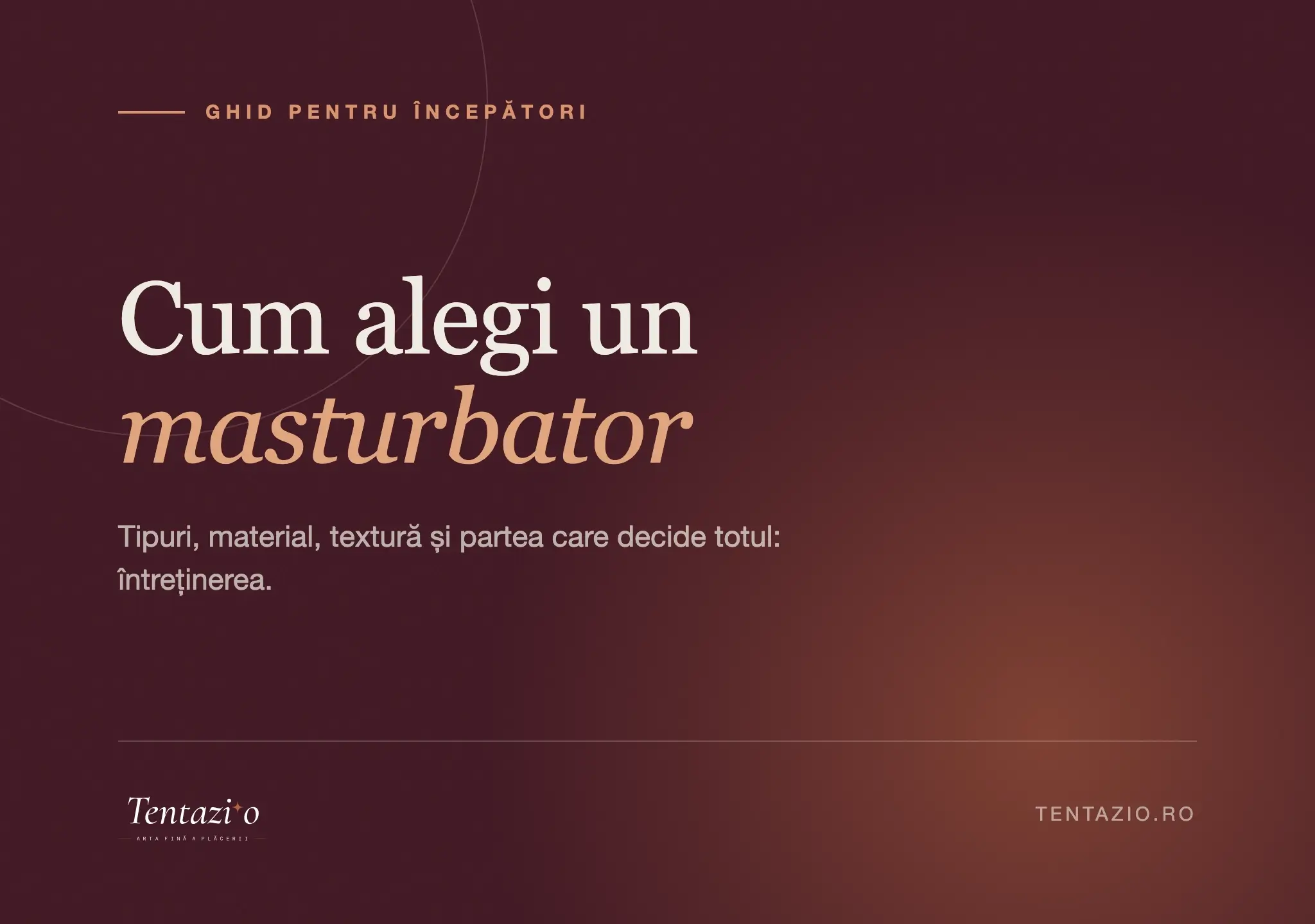 Ghid despre cum alegi un masturbator: tipuri, material și întreținere