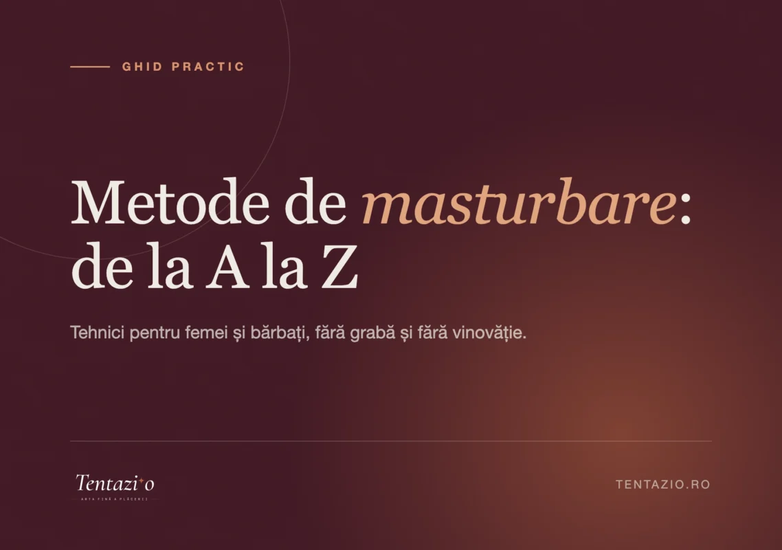Ghid despre metode de masturbare pentru femei și bărbați, cu tehnici și recomandări de la A la Z